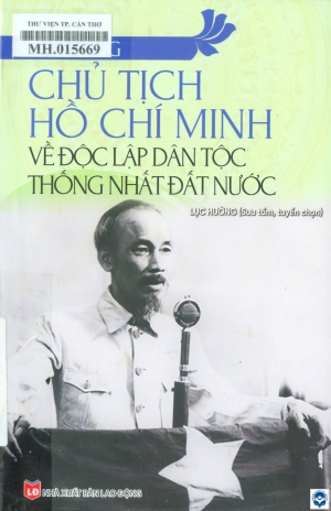 Tư tưởng Chủ tịch Hồ Chí Minh về độc lập dân tộc thống nhất đất nước